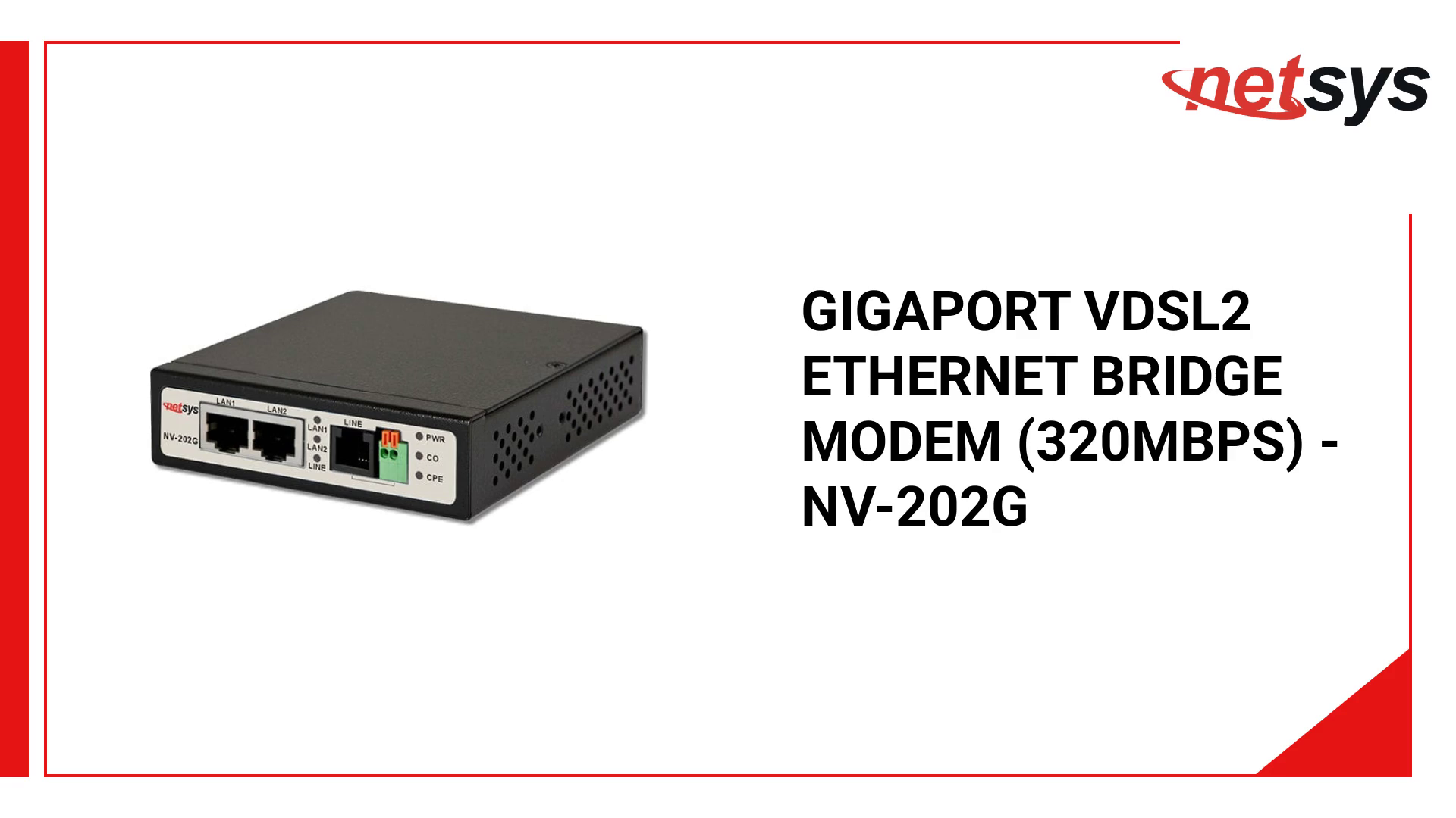 GigaPort VDSL2 Ethernet Bridge Modem (320Mbps) - NV-202G – www.netsys ...